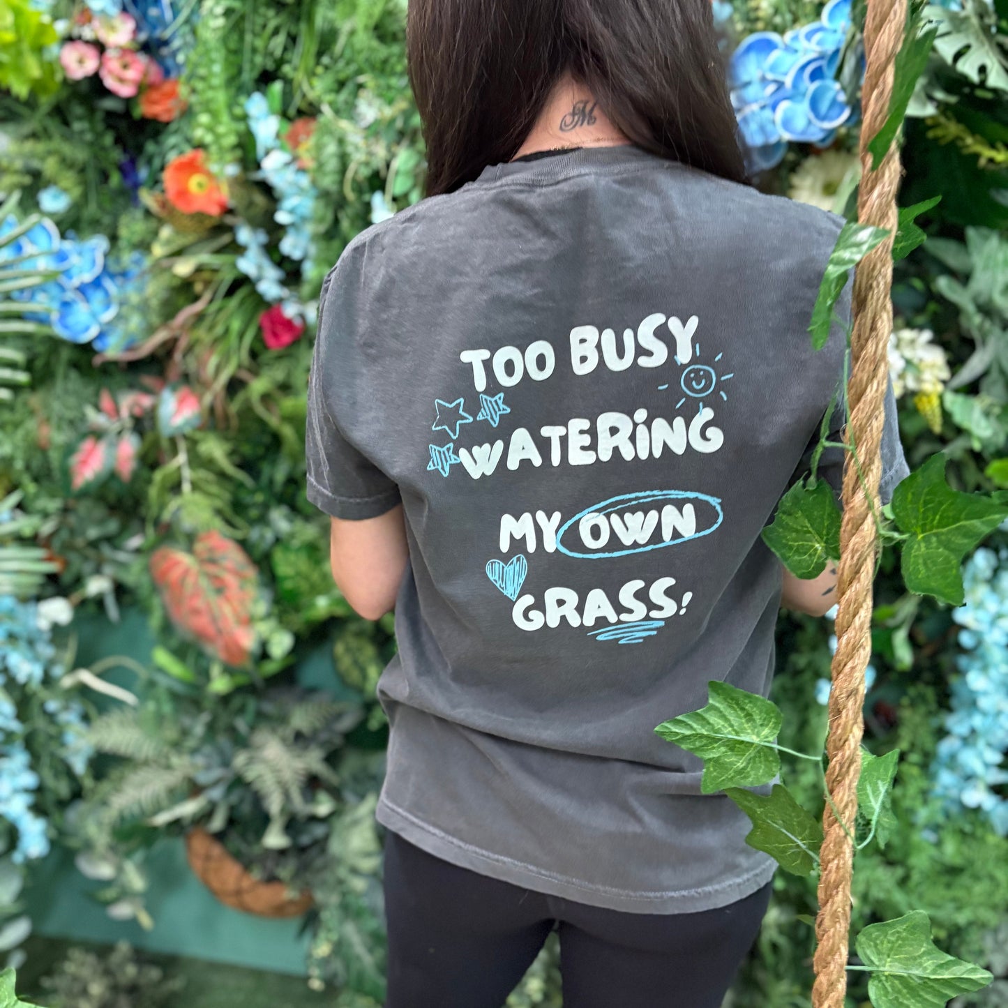 Too Busy Watering My Own Grass Tee