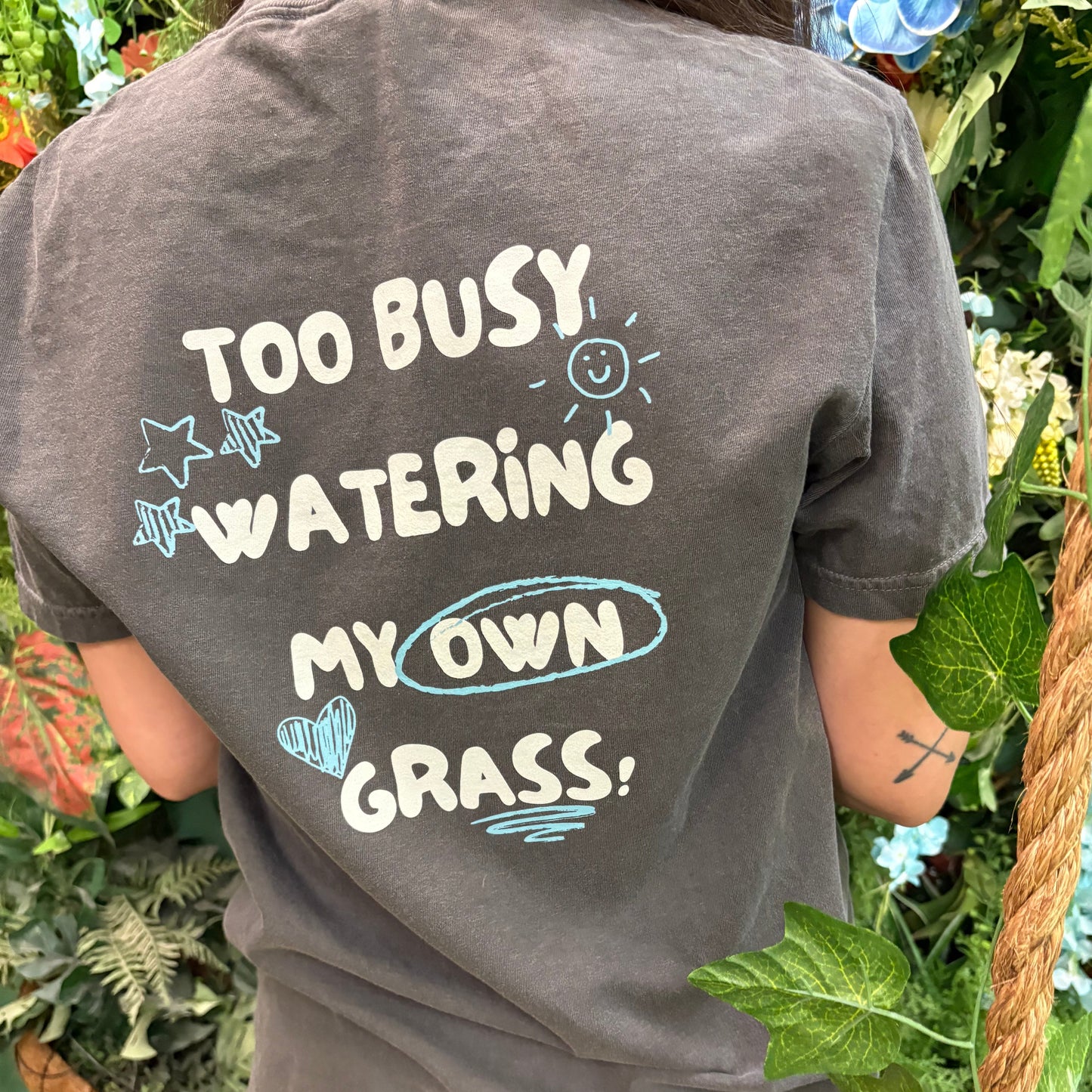Too Busy Watering My Own Grass Tee