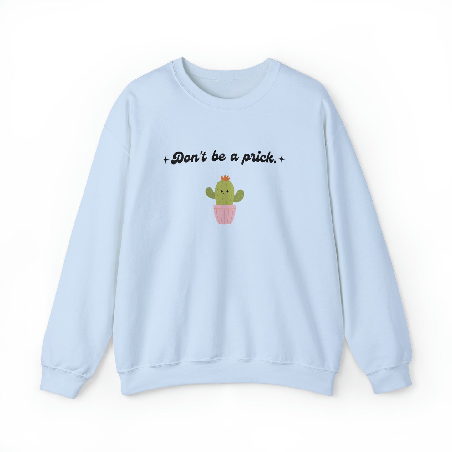 Don't Be a Prick Crewneck Sweatshirt