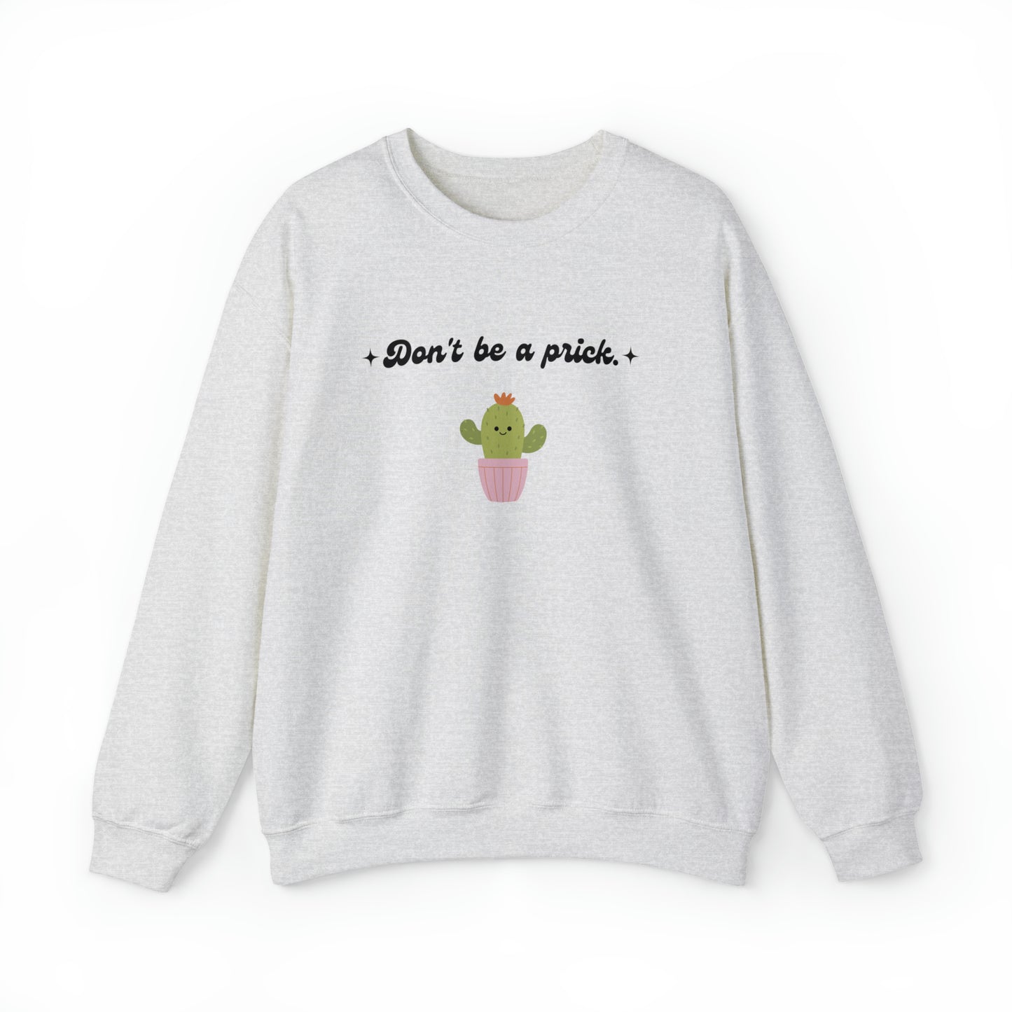 Don't Be a Prick Crewneck Sweatshirt