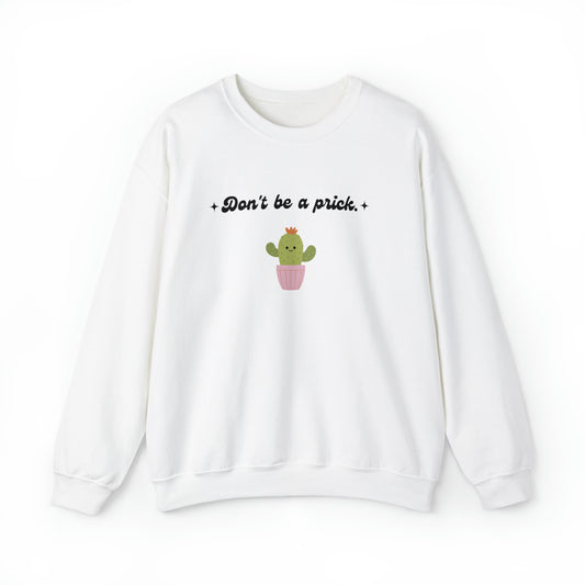 Don't Be a Prick- Crewneck Sweatshirt