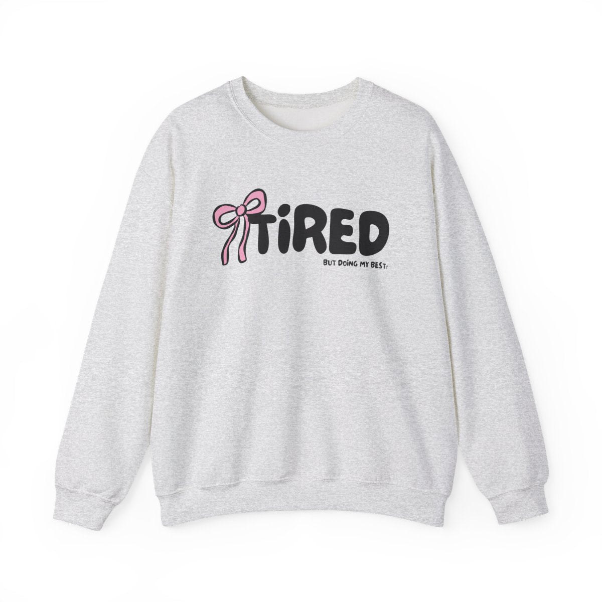 Tired But Doing My Best Sweatshirt