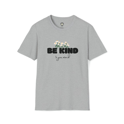 Be Kind To Your Mind Unisex Softstyle T-Shirt