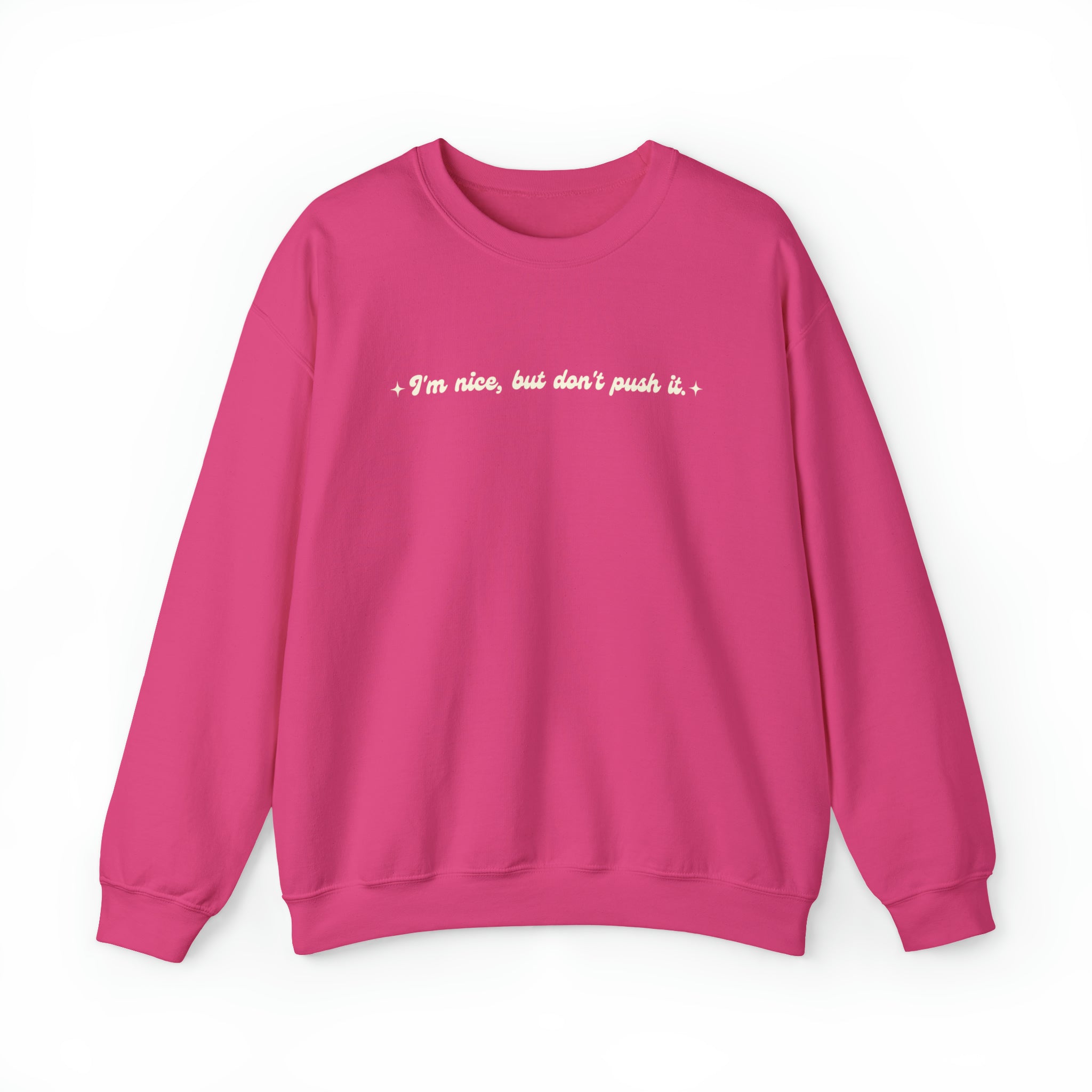 Im nice but dont push it Crewneck