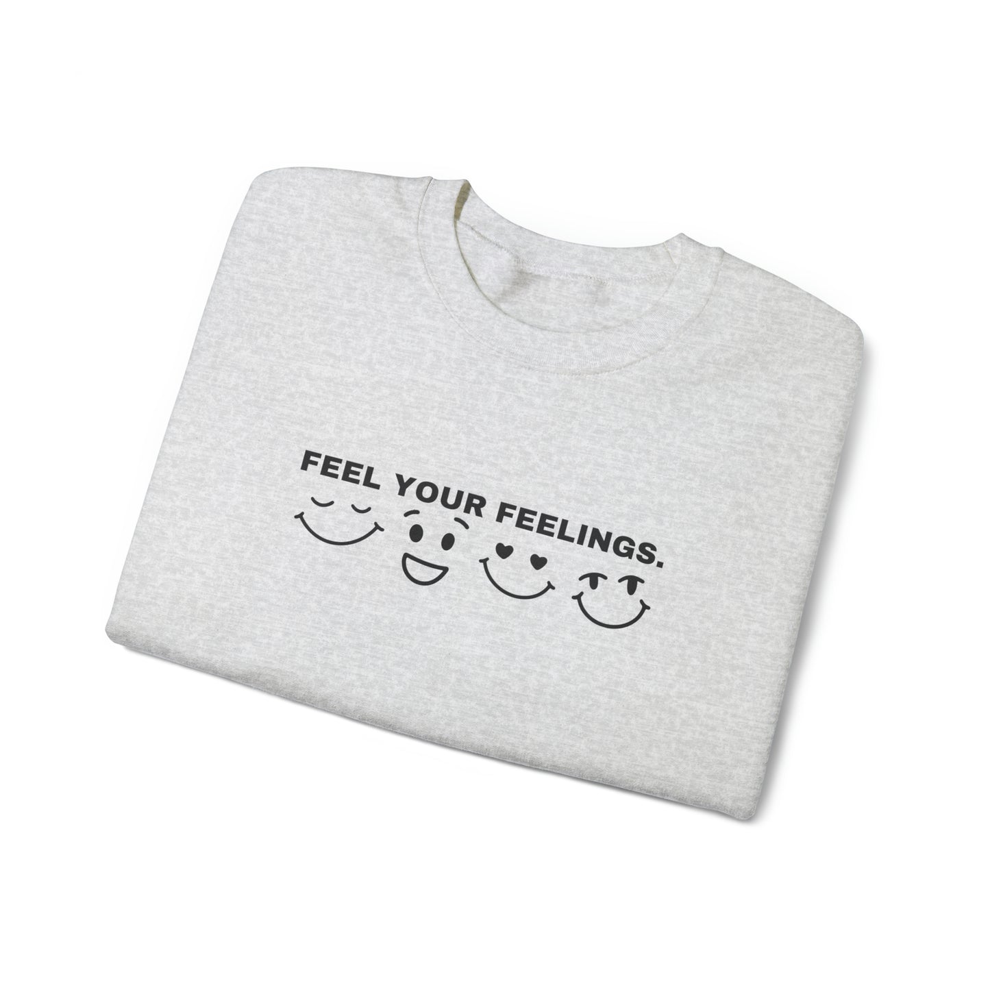 Feel your feelings Crewneck Sweatshirt