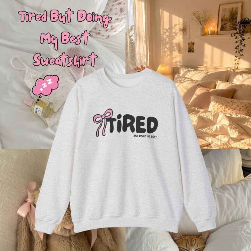 Tired But Doing My Best Sweatshirt