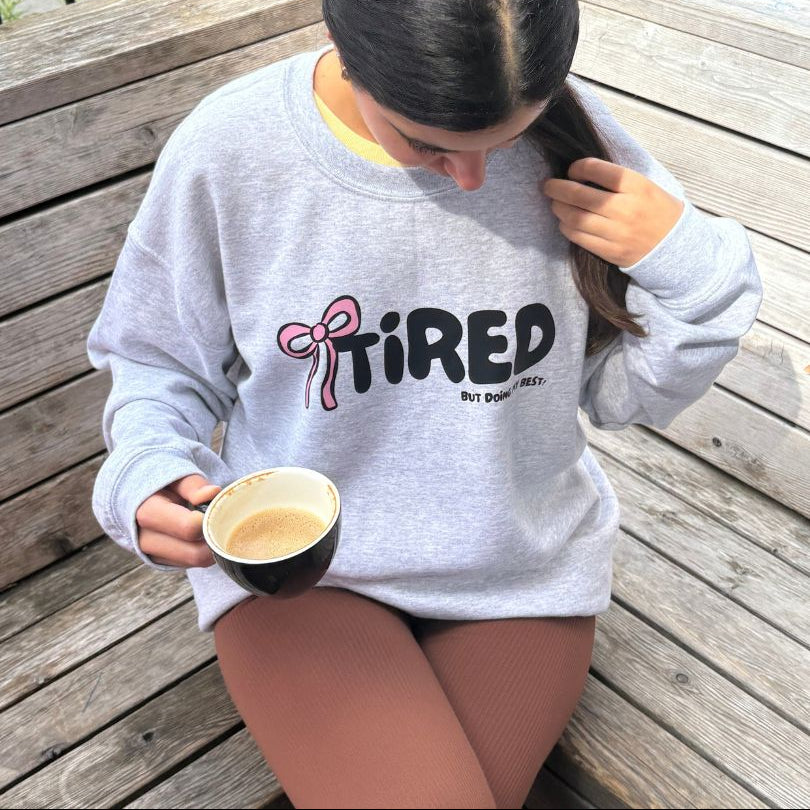 Tired But Doing My Best Sweatshirt