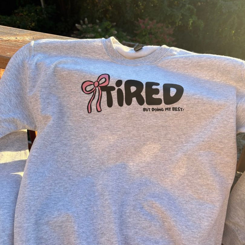 Tired But Doing My Best Sweatshirt