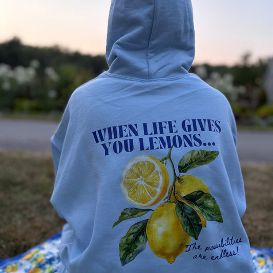 When Life Gives You Lemons Hoodie
