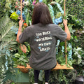 Too Busy Watering My Own Grass Tee